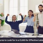 5 Essential Features to Look for in a CLMS for Effective Labour Management