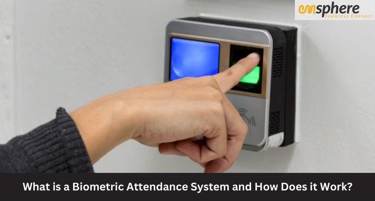 What is a Biometric Attendance System and How Does it Work